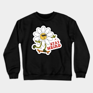 Stay Weird, Groovy Sarcastic Mood Crewneck Sweatshirt